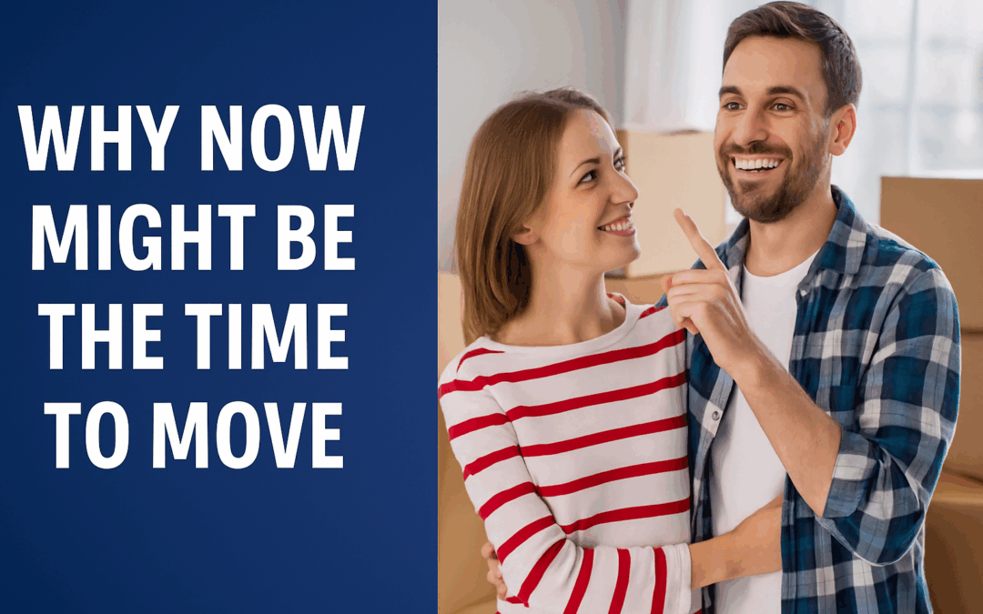 Why Now Might Be the Time to Move