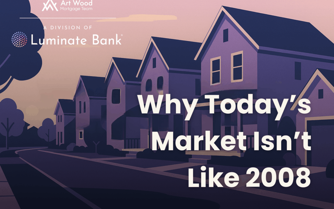 Why Today’s Housing Market Isn’t Like 2008